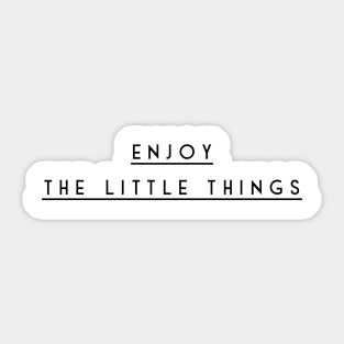 enjoy the little things Sticker